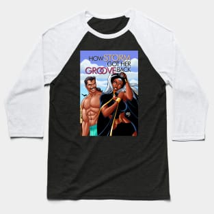 How Ororo Got Her Groove Back Baseball T-Shirt